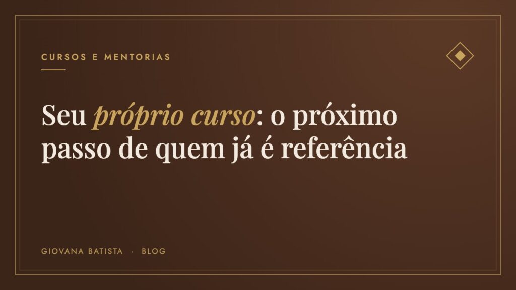 Seu próprio curso: o próximo passo para a profissional da saúde, Blog Giovana Batista