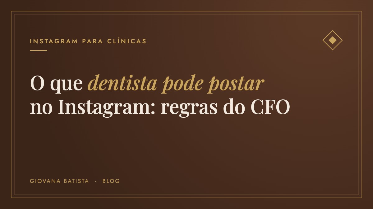 O que dentista pode e não pode postar no Instagram: regras do CFO